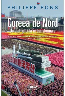 Coreea de Nord. Un stat-gherila in transformare - Philippe Pons