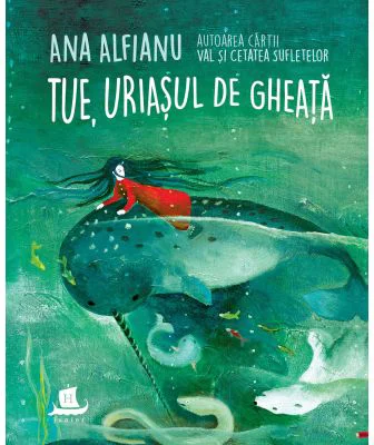 Tue, uriasul de gheata - Ana Alfianu