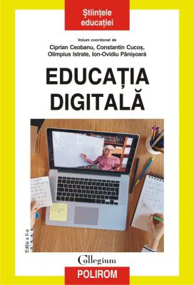 Educatia digitala. Editia a II-a revazuta si adaugita - Ciprian Ceobanu, Constantin Cucos, Olimpius Istrate, Ion-Ovidiu Panisoara