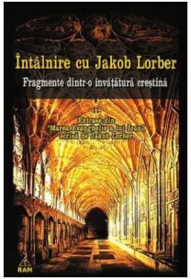 Intalnire cu Jakob Lorber. Fragmente dintr-o invatatura crestina