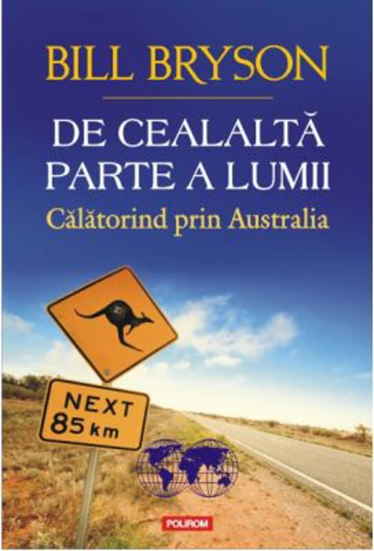 De cealalta parte a lumii. Calatorind prin Australia - Bill Bryson