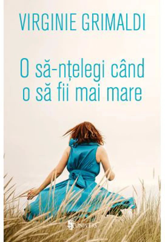 O sa-ntelegi cand o sa fii mai mare - Virginie Grimaldi