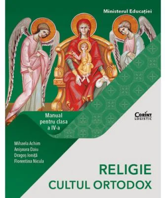 RELIGIE. CULTUL ORTODOX. Manual pentru clasa a 4-a - Mihaela Achim