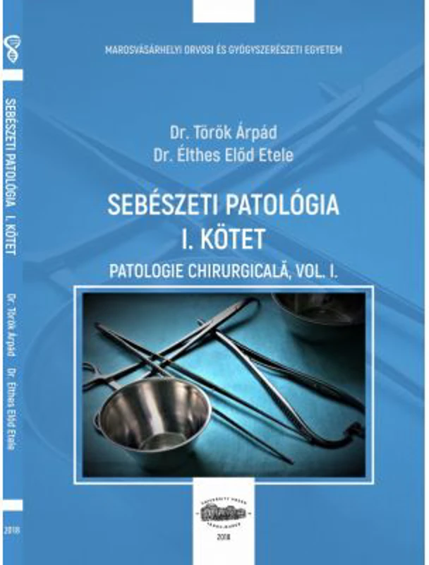 Sebeszeti patologia 1 kotet. Patologie chirurgicala, volumul 1 - Torok Arpad, Elthes Elod Etele