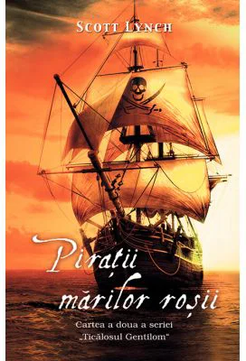 Piratii marilor rosii - Scott Lynch