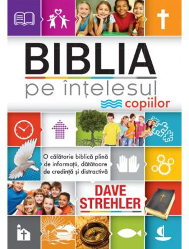Biblia pe intelesul copiilor - Dave Strehler