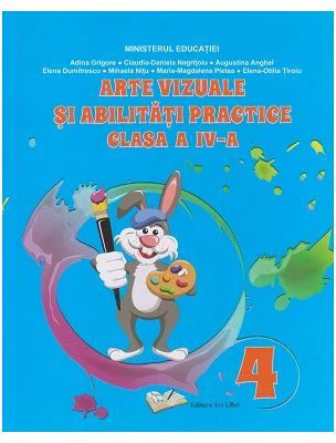 Arte vizuale si abilitati practice. Manual clasa a 4-a - Adina Grigore
