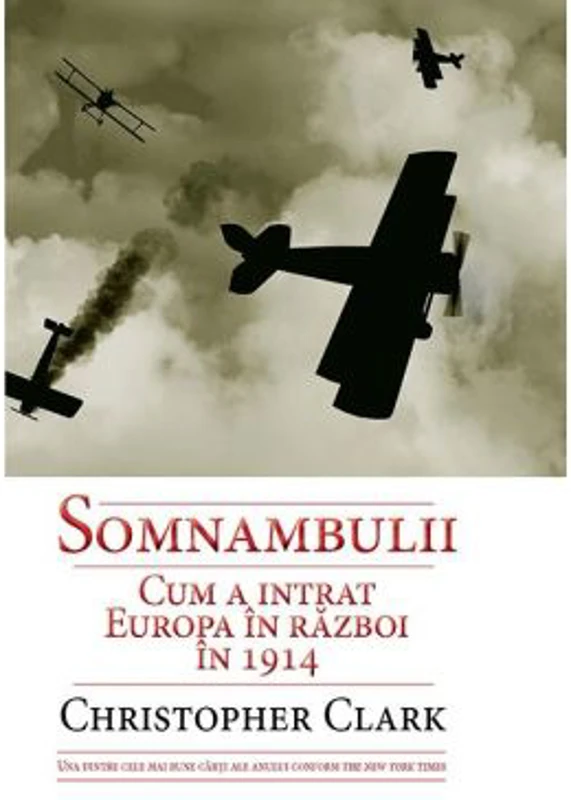Somnambulii. Cum a intrat Europa in razboi in 1914 - Christopher Clark