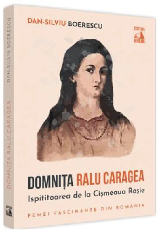 Domnita Ralu Caragea, ispititoarea de la Cismeaua Rosie - Dan-Silviu Boerescu
