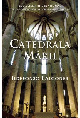 Catedrala marii - Ildefonso Falcones
