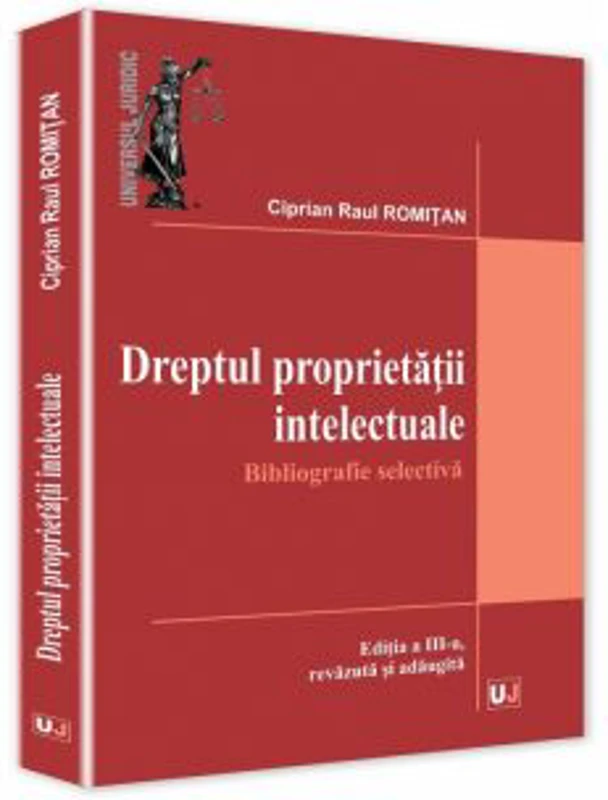 Dreptul proprietatii intelectuale. Bibliografie selectiva - Ciprian Raul Romitan