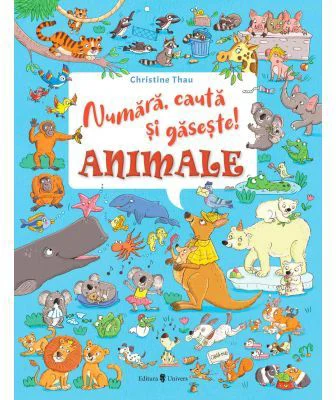 Numara, cauta si gaseste! Animale - Christine Thau