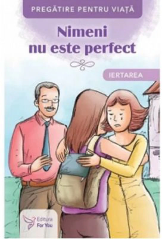 Nimeni nu este perfect. Iertarea