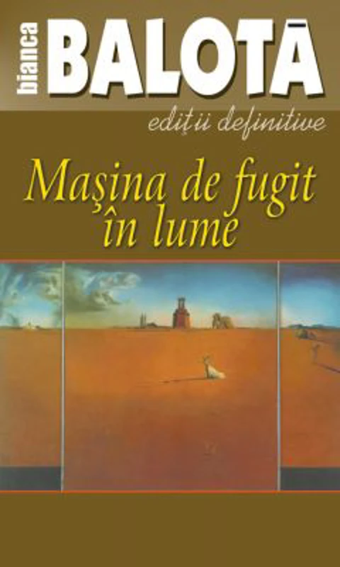 Masina de fugit in lume, volumul 1 - Bianca Balota
