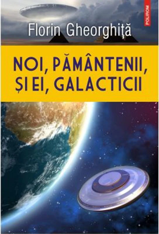 Noi, pamantenii, si ei, galacticii - Florin Gheorghita