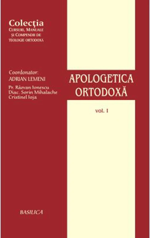 Apologetica Ortodoxa, volumul 1 - Razvan Ionescu