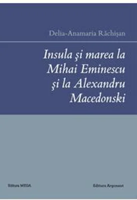 Insula si mare la Mihai Eminescu si Alexandru Macedonski - Delia-Anamaria Rachisan