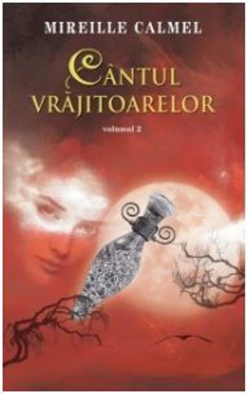 Cantul vrajitoarelor vol. II - Mireille Calmel