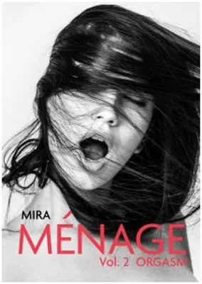 Menage. Volumul 2. Orgasm - Mira
