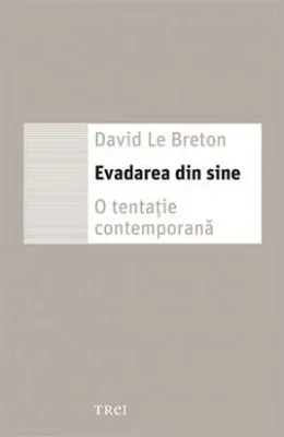 Evadarea din sine. O tentatie contemporana
