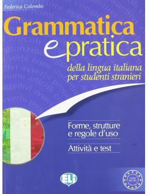 Grammatica e pratica della lingua italiana - Federica Colombo