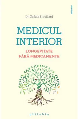 Medicul interior - longevitate fara medicamente - Dr. Gaetan Brouillard