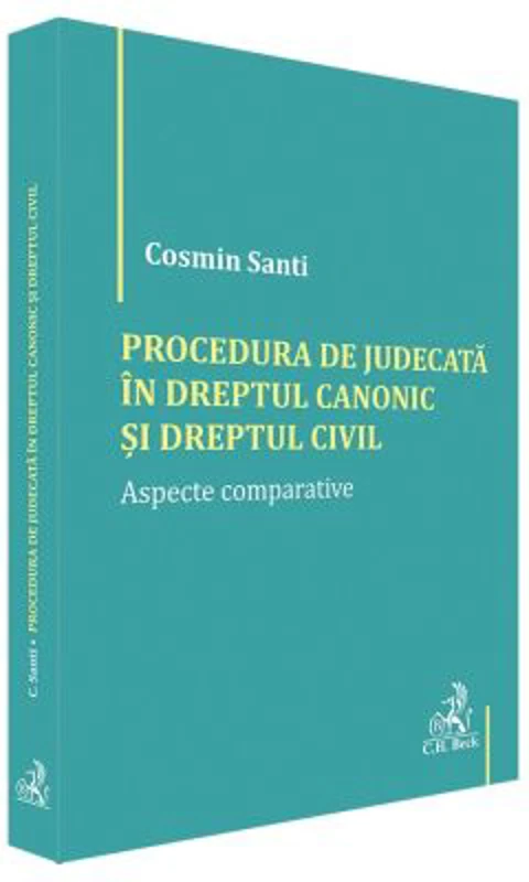 Procedura de judecata in Dreptul canonic si Dreptul civil. Aspecte comparative - Cosmin Santi