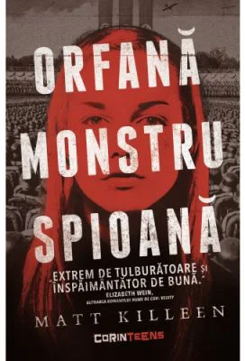 Orfana, monstru, spioana - Matt Killeen