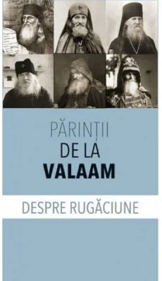 Despre rugaciune - Parintii de la Valaam