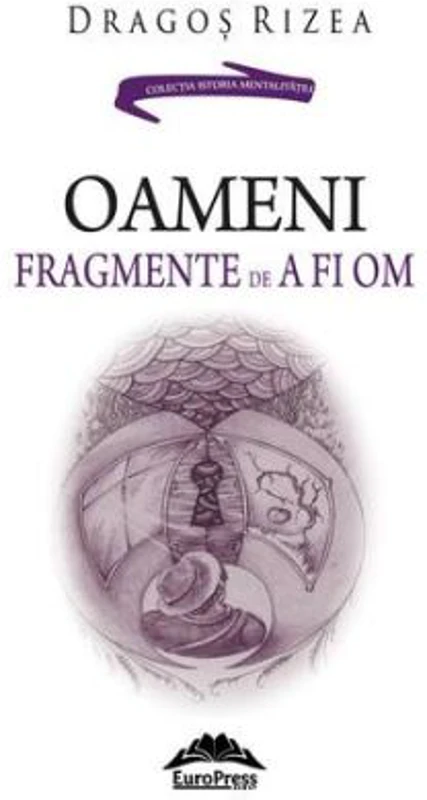 Oameni. Fragmente de a fi om - Dragos Rizea