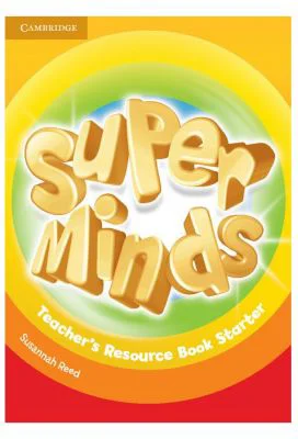 Super Minds Starter, Teacher's Resource Book - Susannah Reed