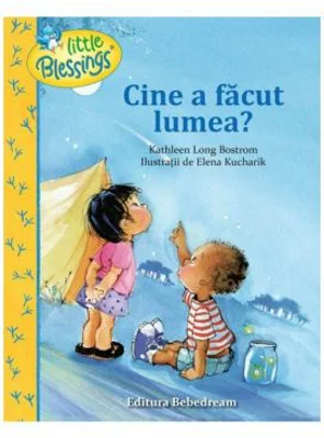 Cine a facut lumea? - Elena Kucharik
