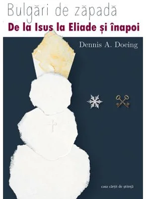 Bulgari de zapada. De la Isus la Mircea Eliade si inapoi - Dennis A. Doeing