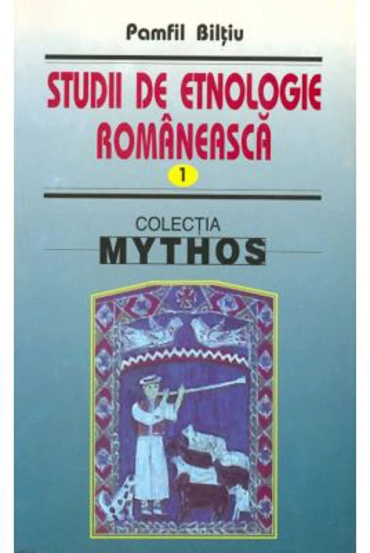 Studii de etnologie romaneasca Volumul 1