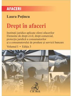 Drept in afaceri. Volumul I. Editia 3 - Laura Potincu