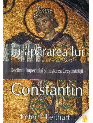 In apararea lui Constantin - Peter J. Leithart