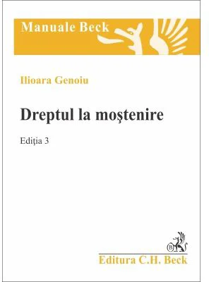 Dreptul la mostenire. Editia 3 - Ilioara Genoiu