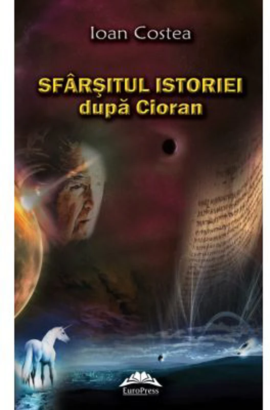 Sfarsitul istoriei dupa Cioran - Ioan Costea