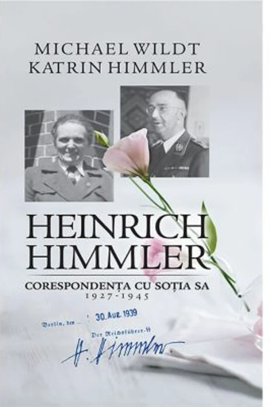Heinrich Himmler. Corespondenta cu sotia sa (1927-1945) - Michael Wildt, Katrin Himmler