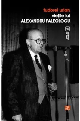 Vietile lui Alexandru Paleologu - Tudorel Urian