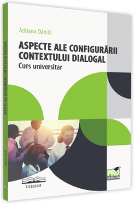 Aspecte ale configurarii contextului dialogal. Curs universitar - Adriana Danila