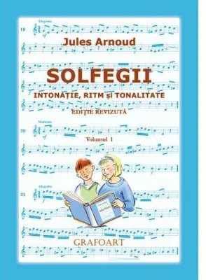 Solfegii. Intonatie, ritm si tonalitate. Volumul 1 - Jules Arnoud