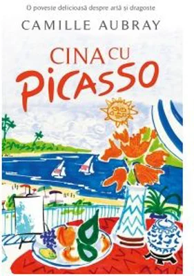 Cina cu Picasso - Camille Aubray