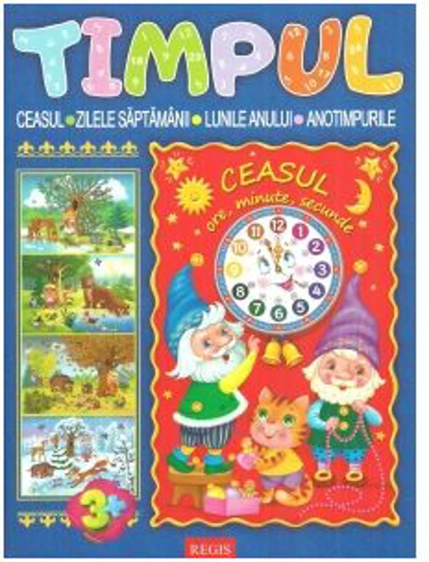 Timpul. Ceasul. Zilele saptamanii. Lunile anului. Anotimpurile, 3+ ani
