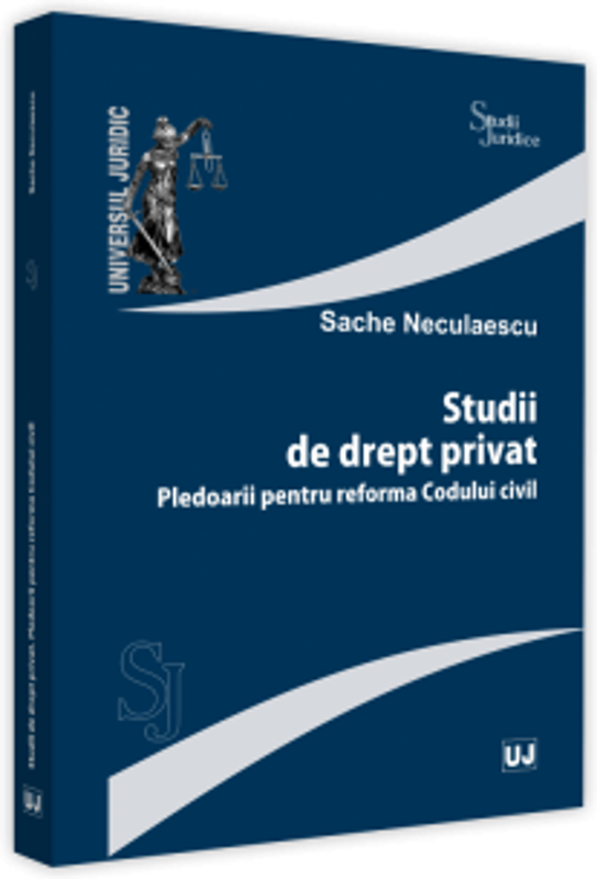 Studii de drept privat. Pledoarii pentru reforma Codului Civil - Sache Neculaescu