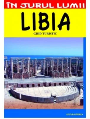 Libia. Ghid turistic - Mihai Patru