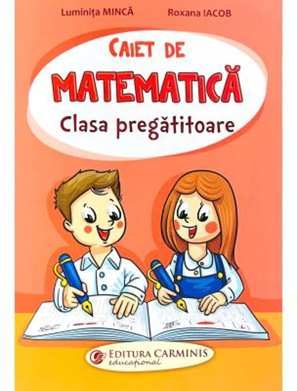 Caiet de matematica. Clasa Pregatitoare - Luminita Minca, Roxana Iacob