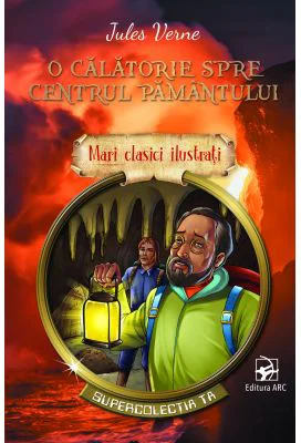 O calatorie spre centrul Pamantului. Mari clasici ilustrati - Jules Verne