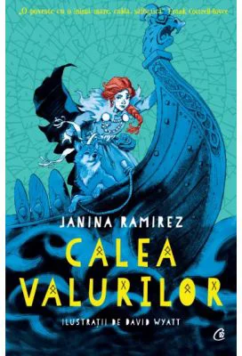 Calea valurilor - Janina Ramirez, David Wyatt