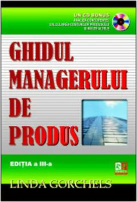 Ghidul managerului de produs, cu CD - Linda Gorchels